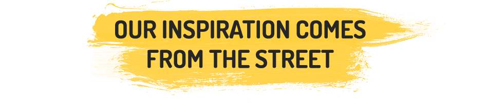 Our Inspiration Comes From The Street